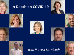 Collage for "In-Depth on COVID-19 with Provost Kornbluth"