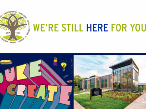Duke Create and Student Wellness "We're Still Here for You" logos